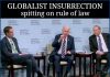 GLOBALIST INSURRECTION spitting on rule of law